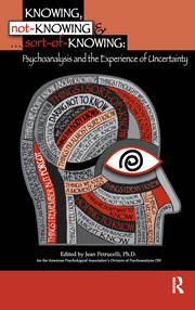 Knowing, Not-Knowing and Sort-of-Knowing: Psychoanalysis and the Experience of Uncertainty book cover