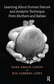 Learning About Human Nature and Analytic Technique from Mothers and Babies book cover