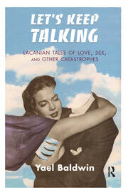 Let's Keep Talking: Lacanian Tales of Love, Sex, and Other Catastrophes book cover