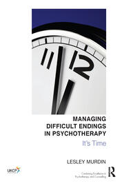 Managing Difficult Endings in Psychotherapy: It's Time book cover
