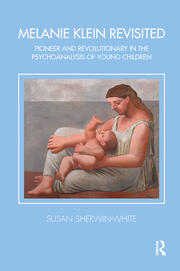 Melanie Klein Revisited: Pioneer and Revolutionary in the Psychoanalysis of Young Children book cover