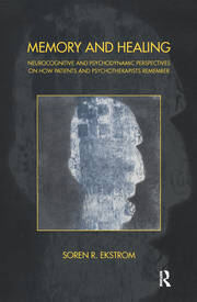 Memory and Healing: Neurocognitive and Psychodynamic Perspectives on How Patients and Psychotherapists Remember book cover