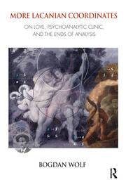More Lacanian Coordinates: On Love, Psychoanalytic Clinic, and the Ends of Analysis book cover