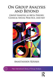 On Group Analysis and Beyond: Group Analysis as Meta-Theory, Clinical Social Practice, and Art book cover