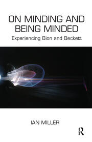 On Minding and Being Minded: Experiencing Bion and Beckett book cover