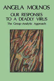Our Responses to a Deadly Virus: The Group-Analytic Approach book cover