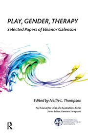 Play, Gender, Therapy: Selected Papers of Eleanor Galenson book cover