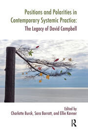 Positions and Polarities in Contemporary Systemic Practice: The Legacy of David Campbell book cover