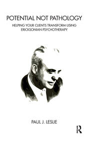Potential Not Pathology: Helping Your Clients Transform Using Ericksonian Psychotherapy book cover