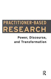 Practitioner-Based Research: Power, Discourse and Transformation book cover