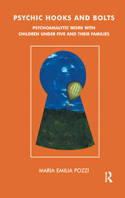 Psychic Hooks and Bolts: Psychoanalytic Work with Children Under Five and their Families book cover