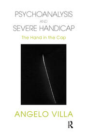 Psychoanalysis and Severe Handicap: The Hand in the Cap book cover