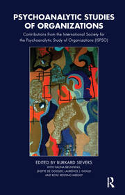 Psychoanalytic Studies of Organizations: Contributions from the International Society for the Psychoanalytic Study of Organizations (ISPSO) book cover
