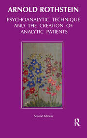Psychoanalytic Technique and the Creation of Analytic Patients book cover