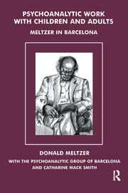 Psychoanalytic Work with Children and Adults: Meltzer in Barcelona book cover