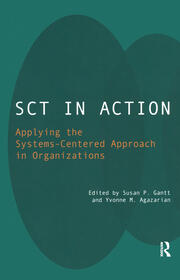 SCT in Action: Applying the Systems-Centered Approach in Organizations book cover