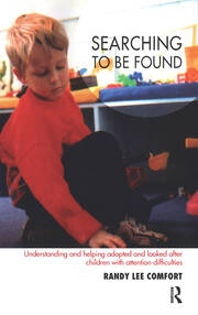 Searching to be Found: Understanding and Helping Adopted and Looked After Children with Attention Difficulties book cover