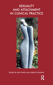 Sexuality and Attachment in Clinical Practice book cover