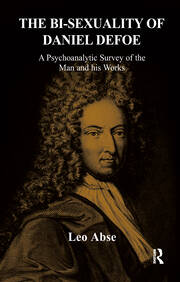 The Bi-sexuality of Daniel Defoe: A Psychoanalytic Survey of the Man and His Works book cover