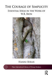The Courage of Simplicity: Essential Ideas in the Work of W.R. Bion book cover