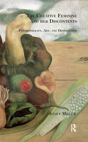 The Creative Feminine and her Discontents: Psychotherapy, Art and Destruction book cover