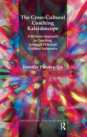 The Cross-Cultural Coaching Kaleidoscope: A Systems Approach to Coaching Amongst Different Cultural Influences book cover
