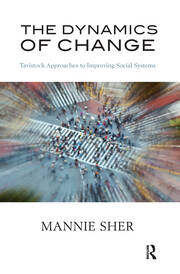 The Dynamics of Change: Tavistock Approaches to Improving Social Systems book cover
