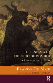 The Enigma of the Suicide Bomber: A Psychoanalytic Essay book cover