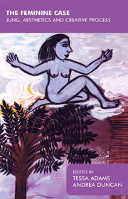 The Feminine Case: Jung, Aesthetics and Creative Process book cover