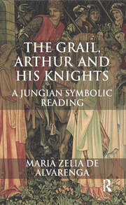 The Grail, Arthur and his Knights: A Jungian Symbolic Reading book cover