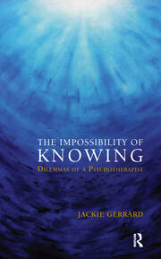 The Impossibility of Knowing: Dilemmas of a Psychotherapist book cover
