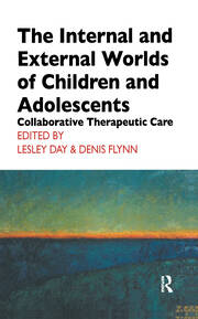 The Internal and External Worlds of Children and Adolescents: Collaborative Therapeutic Care book cover