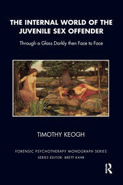 The Internal World of the Juvenile Sex Offender: Through a Glass Darkly then Face to Face book cover