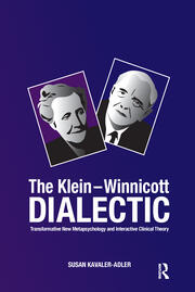 The Klein-Winnicott Dialectic: Transformative New Metapsychology and Interactive Clinical Theory book cover