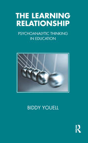 The Learning Relationship: Psychoanalytic Thinking in Education book cover