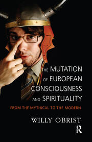 The Mutation of European Consciousness and Spirituality: From the Mythical to the Modern book cover