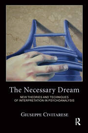 The Necessary Dream: New Theories and Techniques of Interpretation in Psychoanalysis book cover