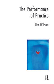 The Performance of Practice: Enhancing the Repertoire of Therapy with Children and Families book cover