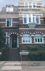The Psychoanalytic Work of Hansi Kennedy: From War Nurseries to the Anna Freud Centre (1940-1993) book cover