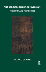The Sadomasochistic Perversion: The Entity and the Theories book cover