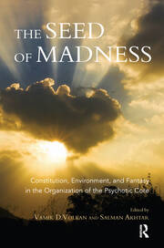 The Seed of Madness: Constitution, Environment, and Fantasy in the Organization of the Psychotic Core book cover