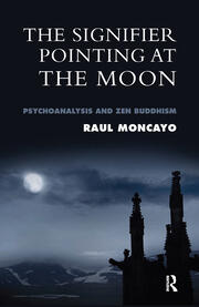 The Signifier Pointing at the Moon: Psychoanalysis and Zen Buddhism book cover