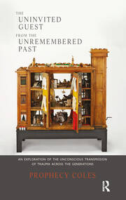 The Uninvited Guest from the Unremembered Past: An Exploration of the Unconscious Transmission of Trauma Across the Generations book cover