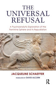 The Universal Refusal: A Psychoanalytic Exploration of the Feminine Sphere and its Repudiation book cover