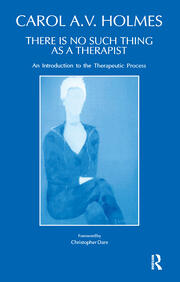 There Is No Such Thing As A Therapist: An Introduction to the Therapeutic Process book cover