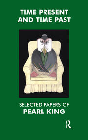 Time Present and Time Past: Selected Papers of Pearl King book cover