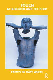 Touch: Attachment and the Body book cover