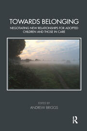 Towards Belonging: Negotiating New Relationships for Adopted Children and Those in Care book cover