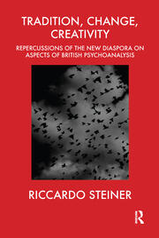 Tradition, Change, Creativity: Repercussions of the New Diaspora on aspects of British Psychoanalysis book cover