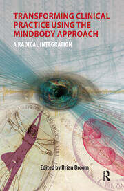 Transforming Clinical Practice Using the MindBody Approach: A Radical Integration book cover